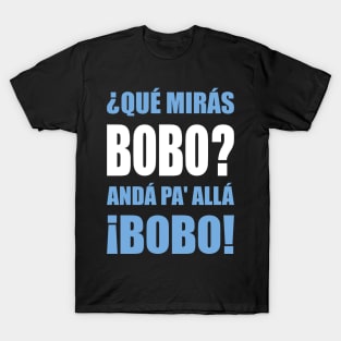 Qué Mirás Bobo? T-Shirt